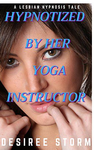 hypno lesbian|Hypnotized By Her Yoga Instructor: A Lesbian Hypnosis Tale.